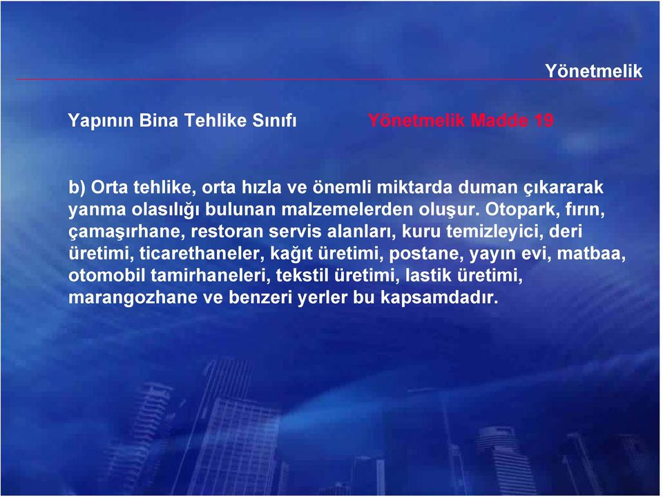 Otopark, fırın, çamaşırhane, restoran servis alanları, kuru temizleyici, deri üretimi, ticarethaneler,