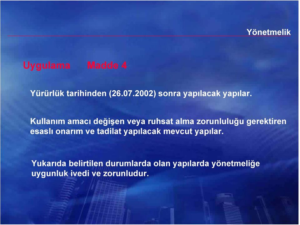 Kullanım amacı değişen veya ruhsat alma zorunluluğu gerektiren esaslı