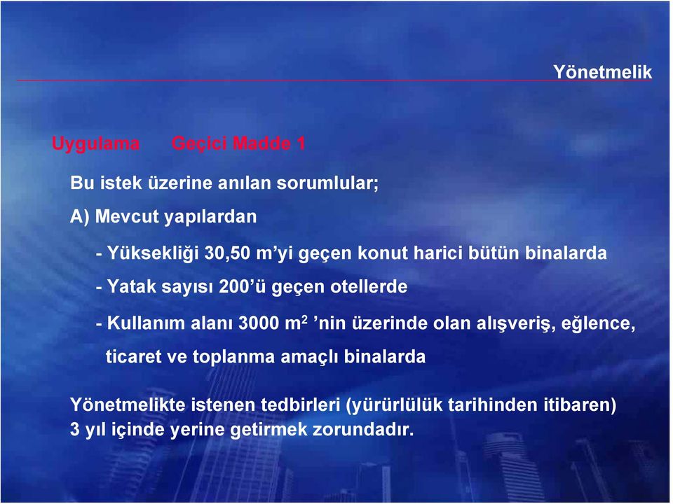 Kullanım alanı 3000 m 2 nin üzerinde olan alışveriş, eğlence, ticaret ve toplanma amaçlı binalarda