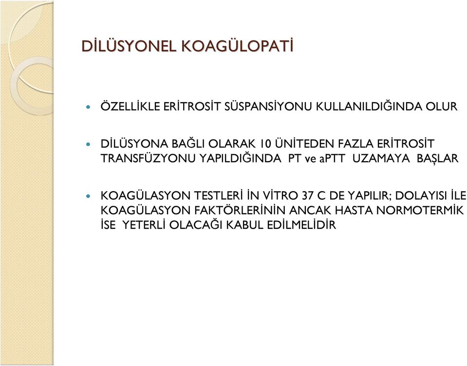 aptt UZAMAYA BAȘLAR KOAGÜLASYON TESTLERİ İN VİTRO 37 C DE YAPILIR; DOLAYISI İLE