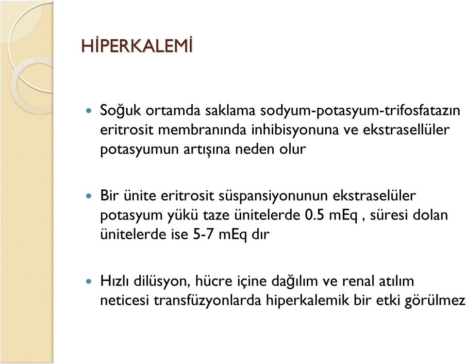 süspansiyonunun ekstraselüler potasyum yükü taze ünitelerde 0.