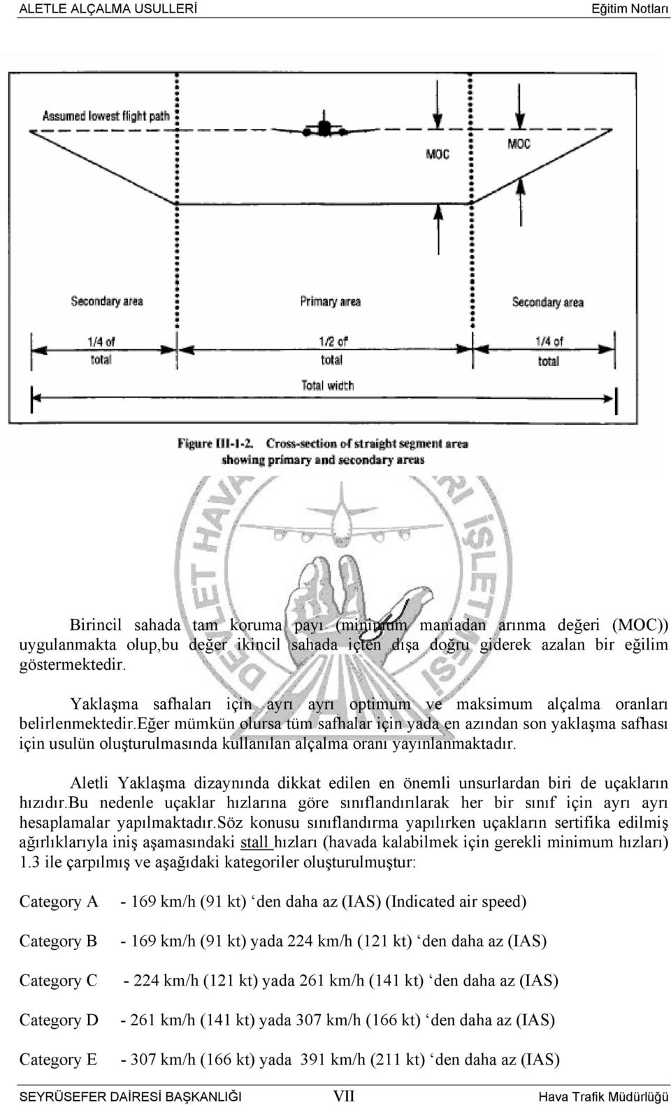 eğer mümkün olursa tüm safhalar için yada en azından son yaklaşma safhası için usulün oluşturulmasında kullanılan alçalma oranı yayınlanmaktadır.