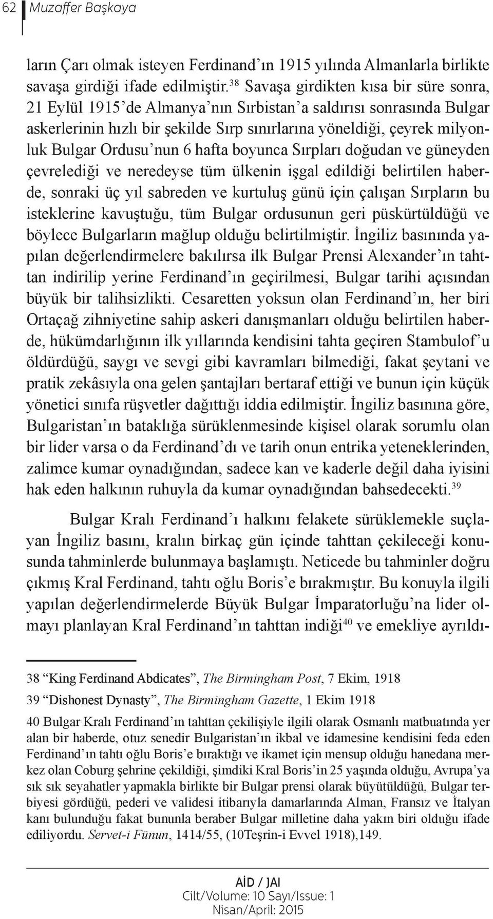 nun 6 hafta boyunca Sırpları doğudan ve güneyden çevrelediği ve neredeyse tüm ülkenin işgal edildiği belirtilen haberde, sonraki üç yıl sabreden ve kurtuluş günü için çalışan Sırpların bu isteklerine