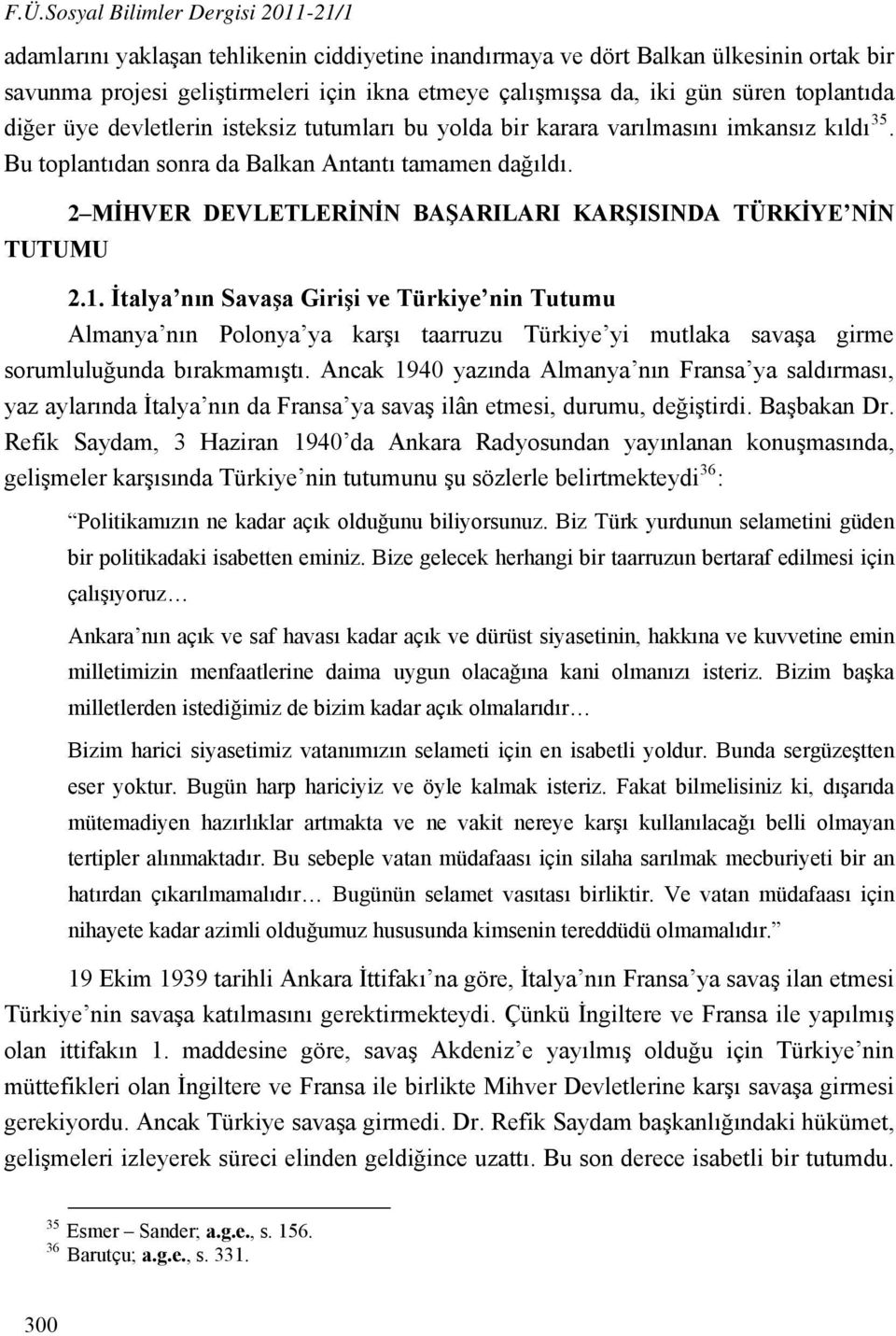 2 MİHVER DEVLETLERİNİN BAŞARILARI KARŞISINDA TÜRKİYE NİN TUTUMU 2.1.