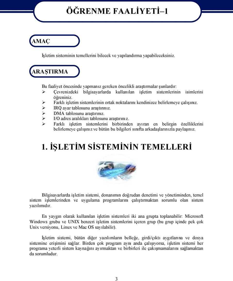 Farkliletim sistemlerinin ortak noktalarkendinizce belirlemeye çalz. IRQ ayar tablosunu aratrz. DMA tablosunu aratrz. I/O adres aralklartablosunu aratrz.