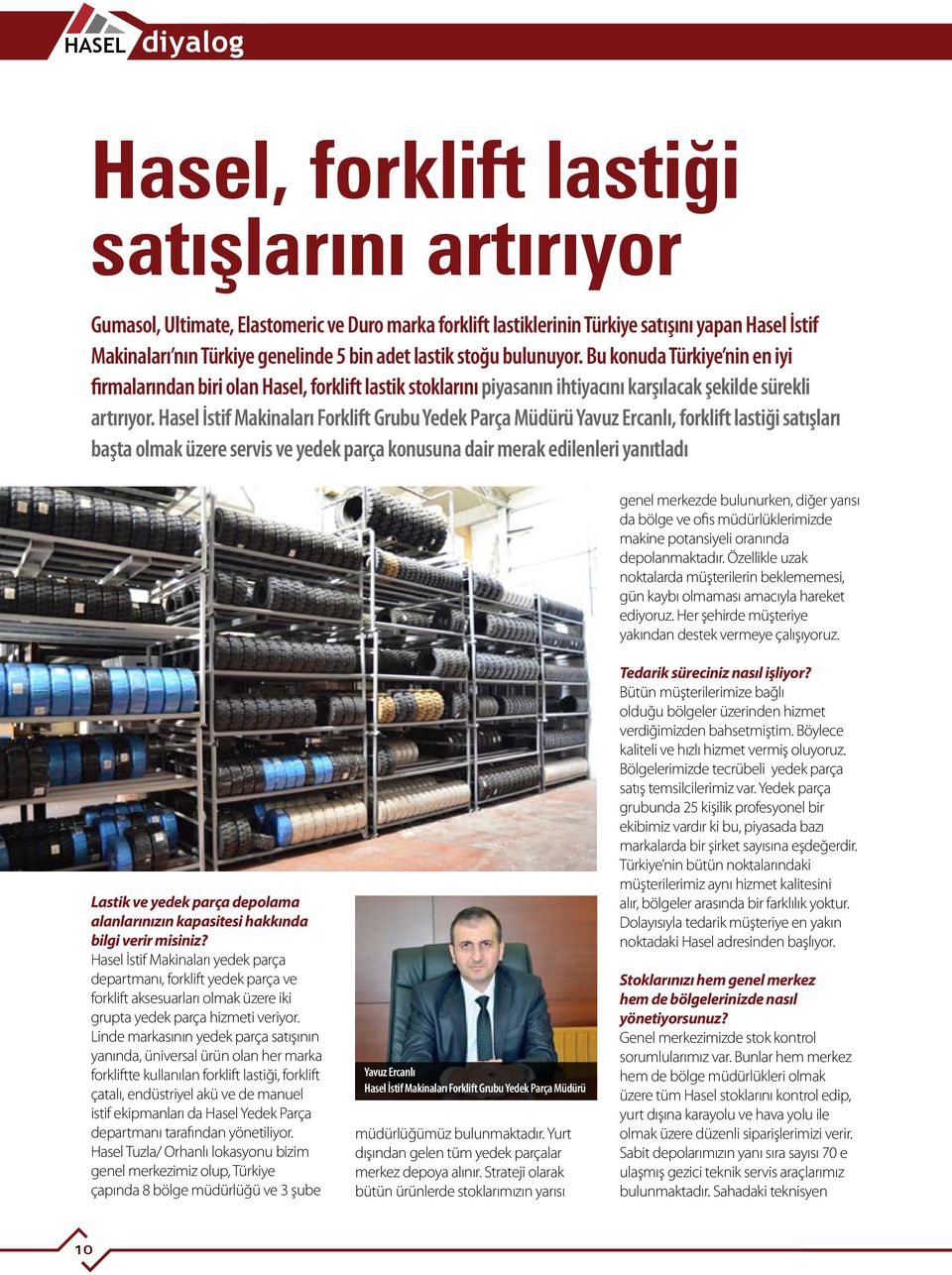 Hasel İstif Makinaları Forklift Grubu Yedek Parça Müdürü Yavuz Ercanlı, forklift lastiği satışları başta olmak üzere servis ve yedek parça konusuna dair merak edilenleri yanıtladı genel merkezde