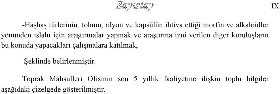 bu konuda yapacakları çalışmalara katılmak, Şeklinde belirlenmiştir.