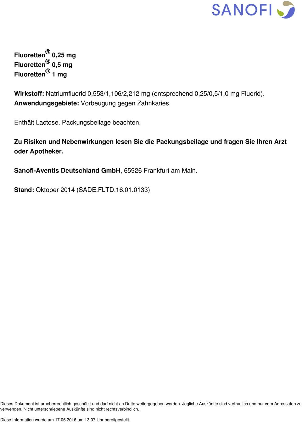 Zu Risiken und Nebenwirkungen lesen Sie die Packungsbeilage und fragen Sie Ihren Arzt oder Apotheker. Sanofi-Aventis Deutschland GmbH, 65926 Frankfurt am Main.