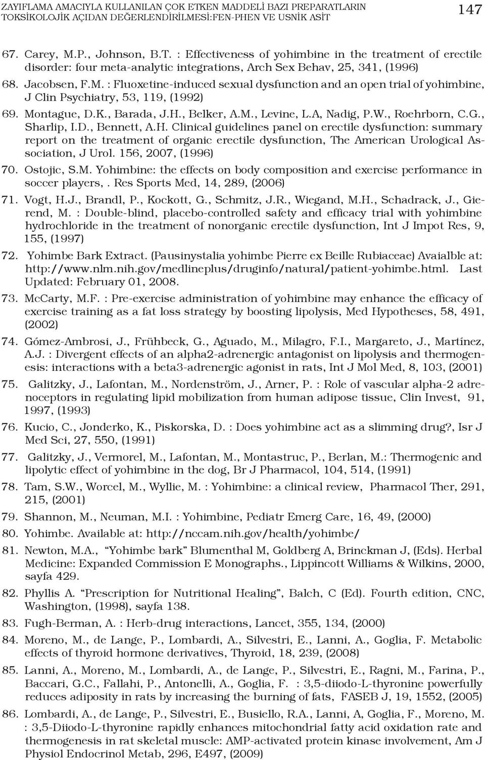 : Effectiveness of yohimbine in the treatment of erectile disorder: four meta-analytic integrations, Arch Sex Behav, 25, 341, (1996) 68. Jacobsen, F.M.