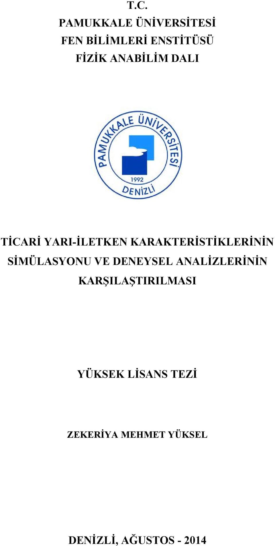 SİMÜLASYONU VE DENEYSEL ANALİZLERİNİN KARŞILAŞTIRILMASI