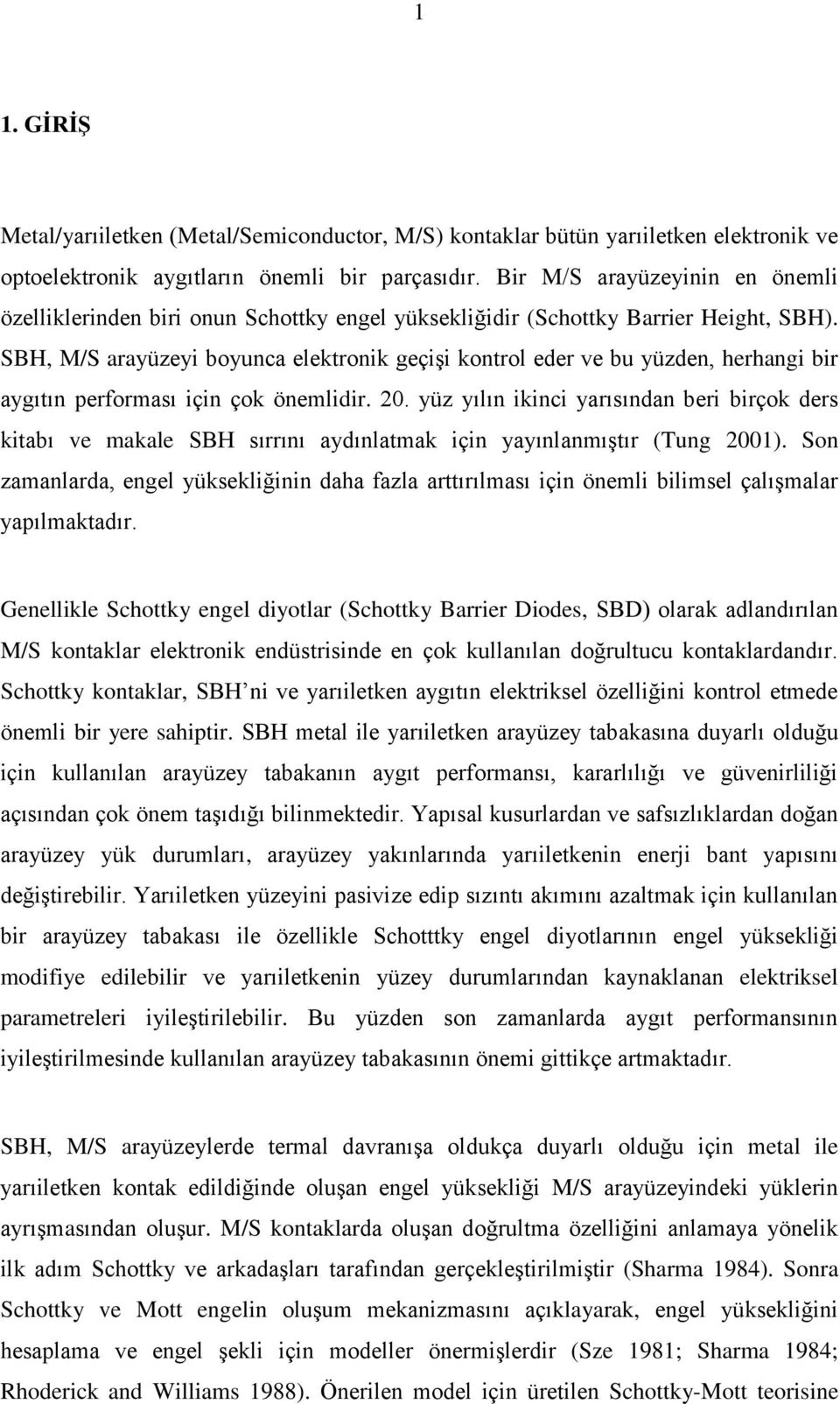 SBH, M/S arayüzeyi boyunca elektronik geçişi kontrol eder ve bu yüzden, herhangi bir aygıtın performası için çok önemlidir. 20.