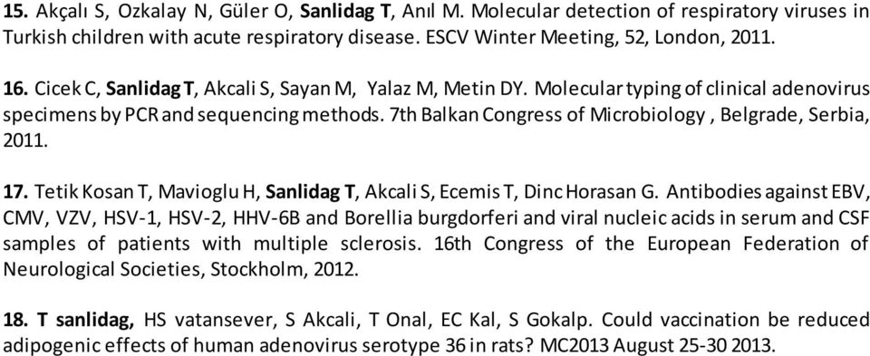 17. Tetik Kosan T, Mavioglu H, Sanlidag T, Akcali S, Ecemis T, Dinc Horasan G.