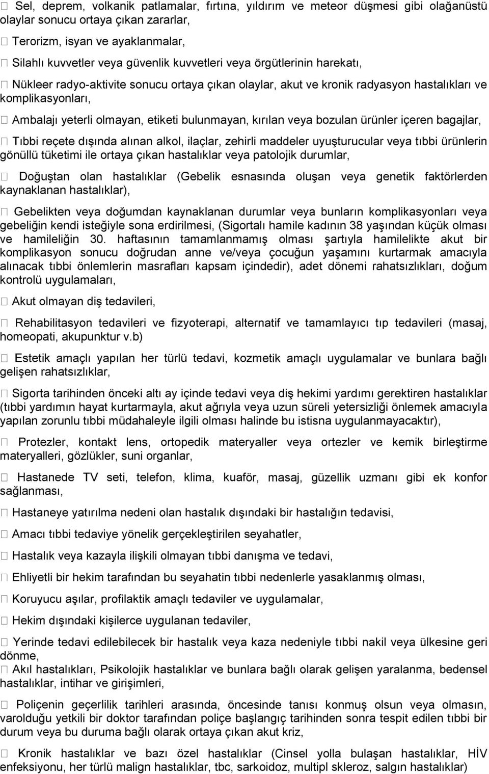 38 yaşından küçük olması ve hamileliğin 30.