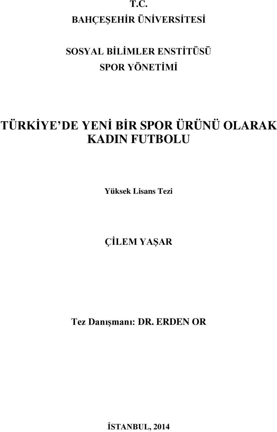 ÜRÜNÜ OLARAK KADIN FUTBOLU Yüksek Lisans Tezi