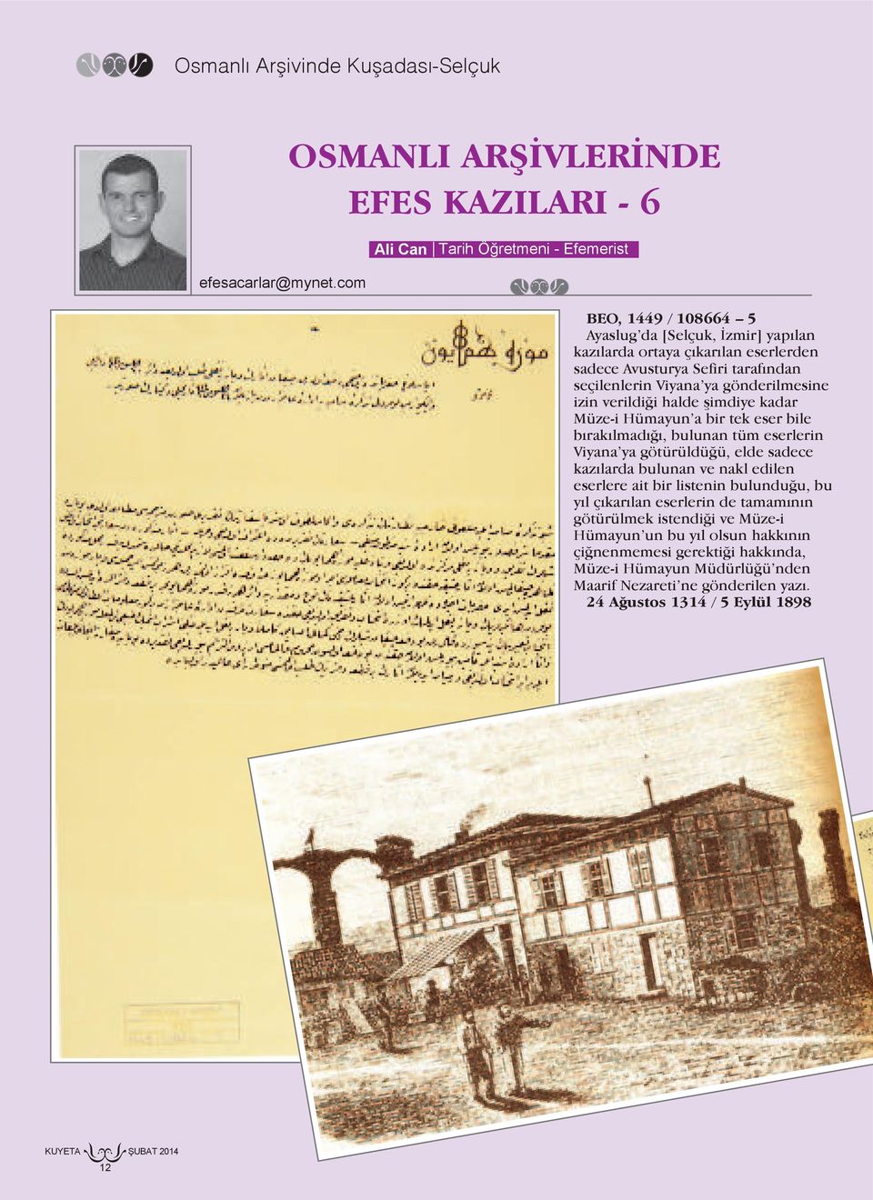 Avusturya Sefiri tarafından seçilenlerin Viyana ya gönderilmesine izin verildiği halde şimdiye kadar Müze-i Hümayun a bir tek eser bile bırakılmadığı, bulunan tüm eserlerin Viyana ya