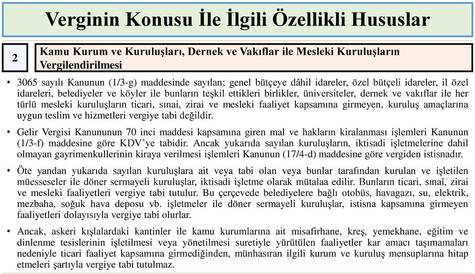 sınai, zirai ve mesleki faaliyet kapsamına girmeyen, kuruluş amaçlarına uygun teslim ve hizmetleri vergiye tabi değildir.