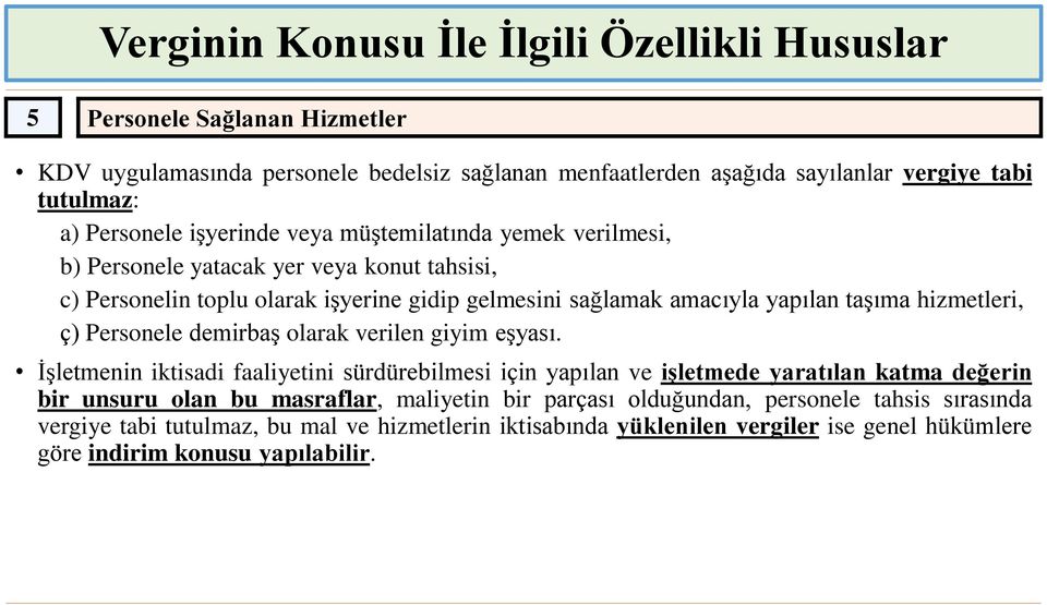 hizmetleri, ç) Personele demirbaş olarak verilen giyim eşyası.