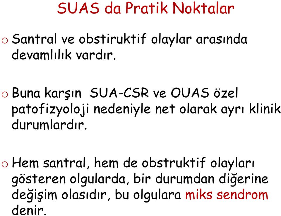 o Buna karşın SUA-CSR ve OUAS özel patofizyoloji nedeniyle net olarak ayrı