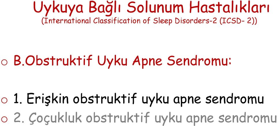 Obstruktif Uyku Apne Sendromu: o 1.