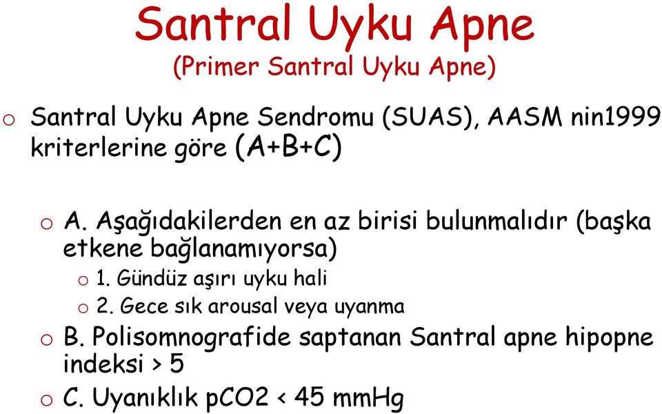 Aşağıdakilerden en az birisi bulunmalıdır (başka etkene bağlanamıyorsa) o 1.