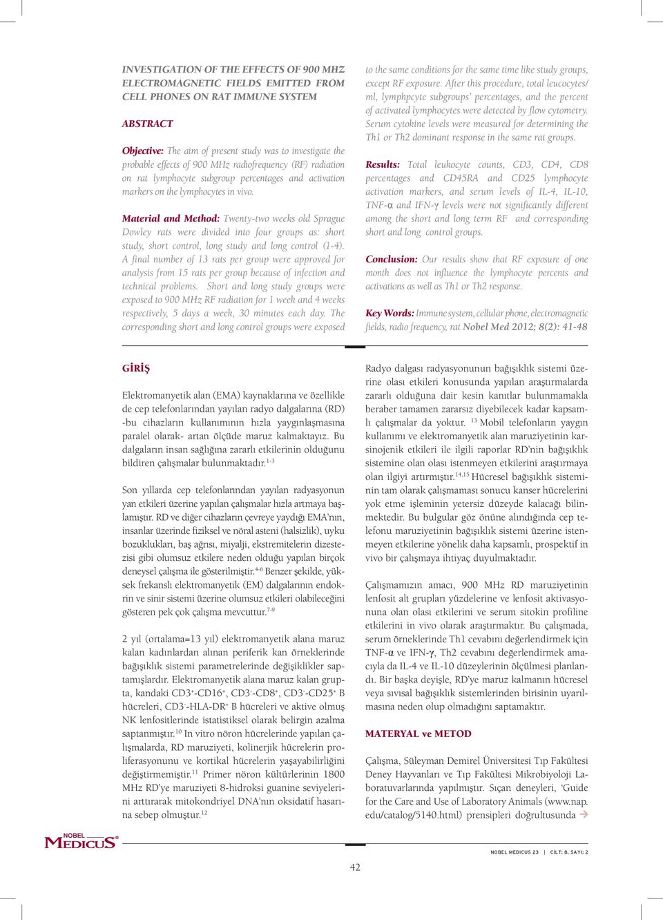 Material and Method: Twenty-two weeks old Sprague Dowley rats were divided into four groups as: short study, short control, long study and long control (1-4).