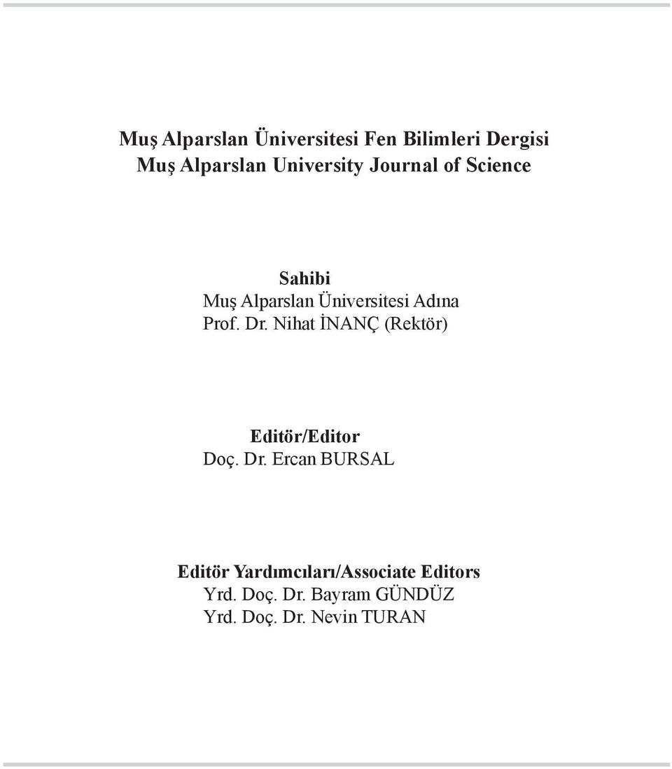 Prof. Dr. Nihat İNANÇ (Rektör) Editör/Editor Doç. Dr. Ercan BURSAL Editör Yardımcıları/Associate Editors Yrd.