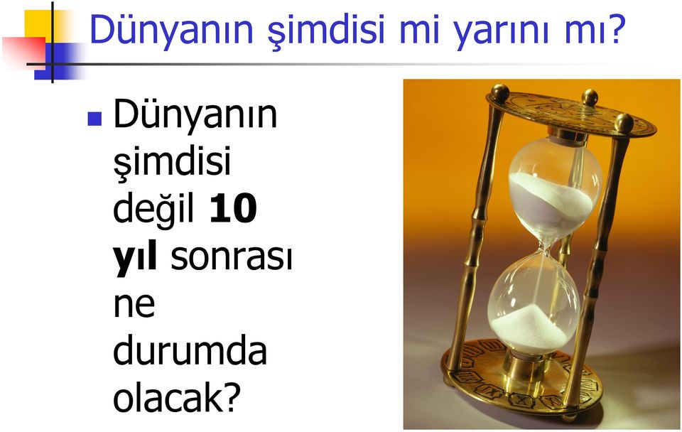 Dünyanın şimdisi