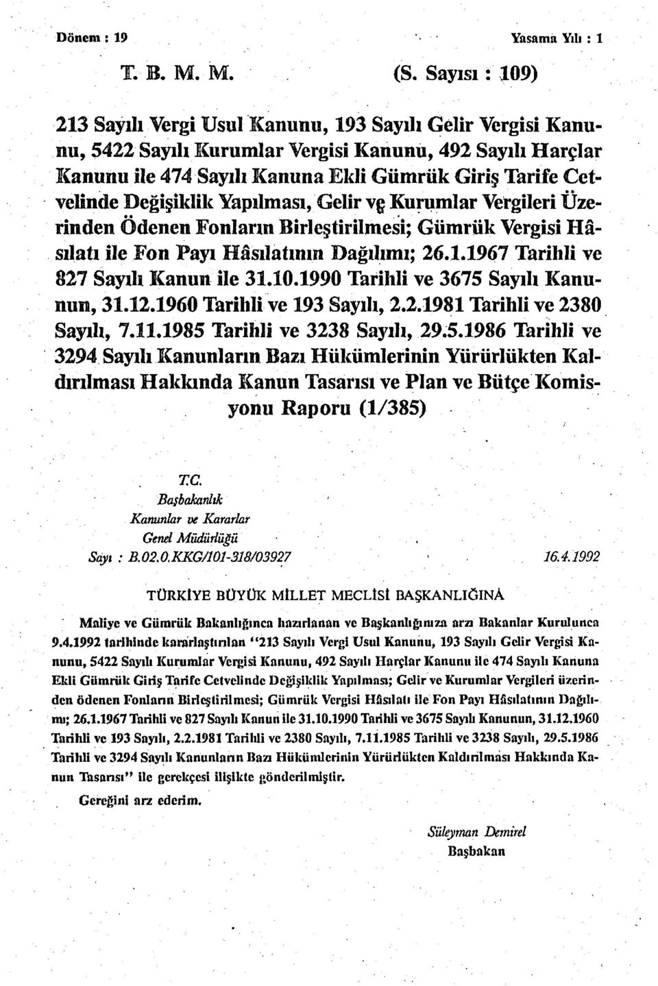 Değişiklik Yapılması, Gelir vf Kurumlar Vergileri Üzerinden Ödenen Fonların Birleştirilmesi; Gümrük Vergisi Hâsılatı ile Fon Payı Hâsılatının Dağılımı; 26.1.1967 Tarihli ve 827 Sayılı Kanun ile 31.10.