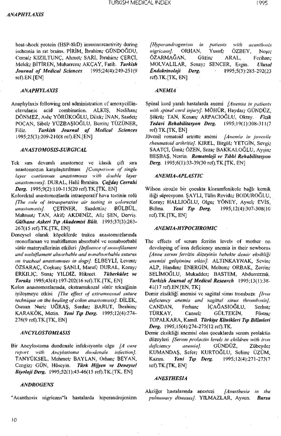 es 1995;24(4):249-251(9 rcf).en.[ ANAPHYLAXIS Anaphylaxis following oral administration of amoxycillinclavulanic acid combination.