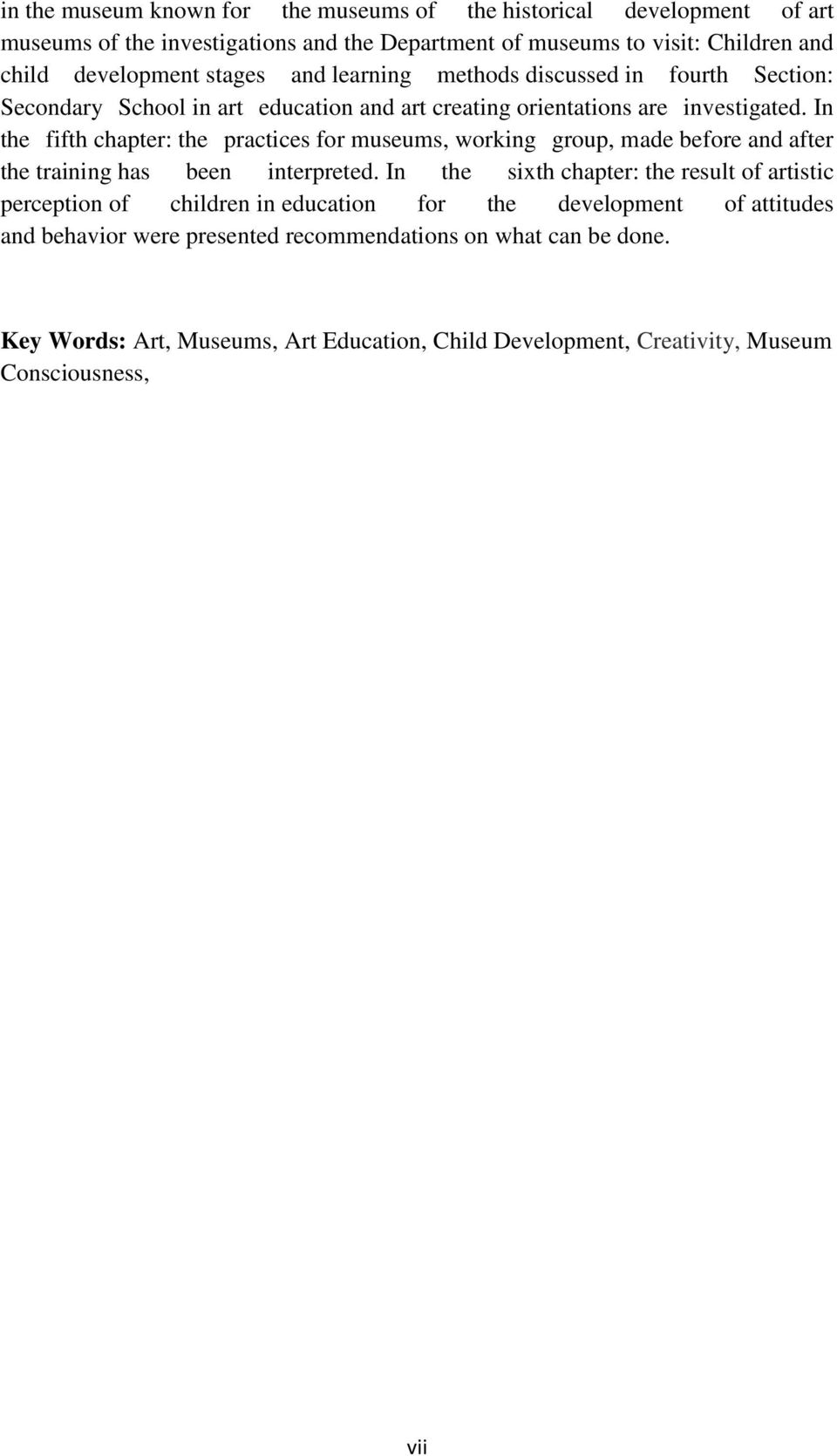 In the fifth chapter: the practices for museums, working group, made before and after the training has been interpreted.