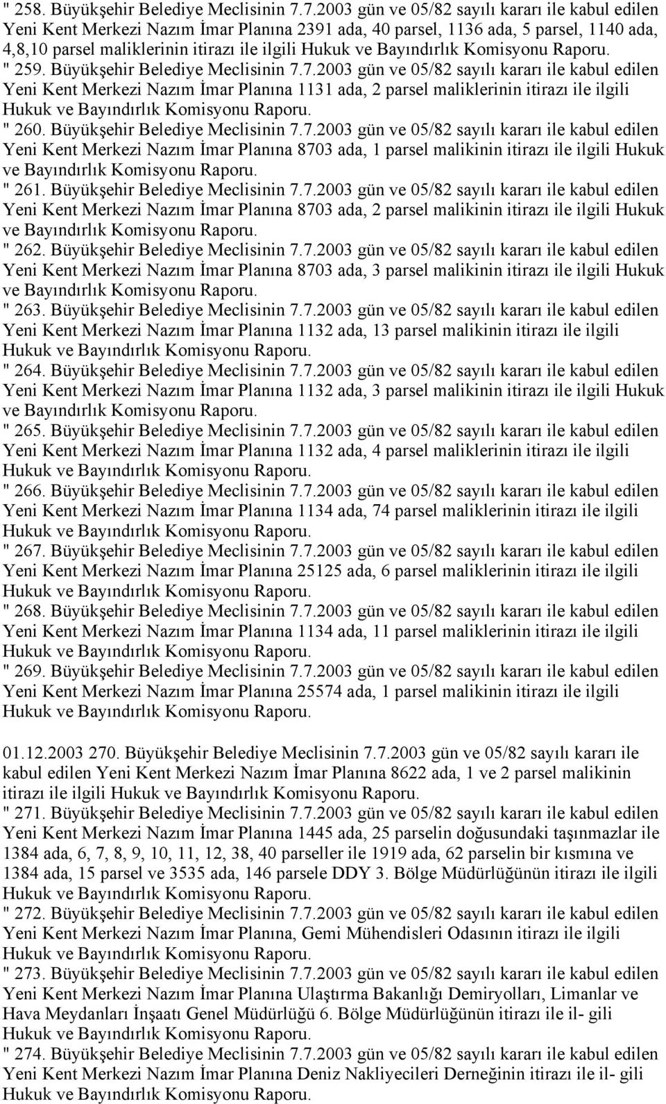 Bayındırlık Komisyonu " 259. Büyükşehir Belediye Meclisinin 7.