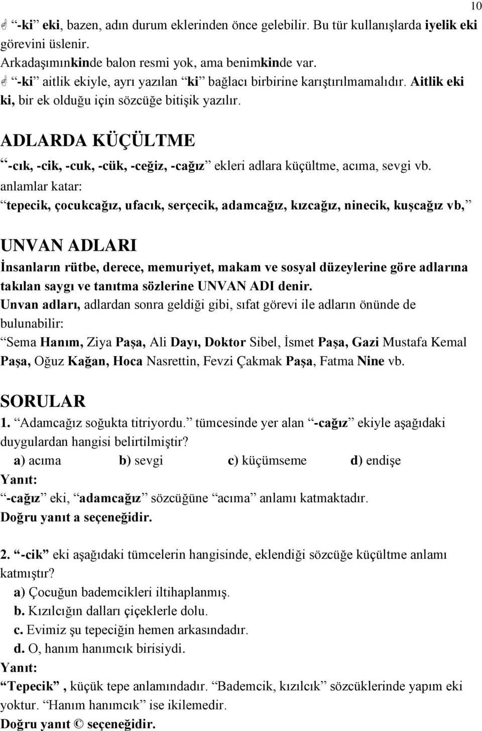 10 ADLARDA KÜÇÜLTME -cık, -cik, -cuk, -cük, -ceğiz, -cağız ekleri adlara küçültme, acıma, sevgi vb.