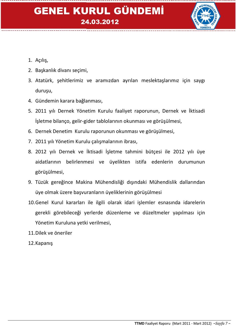 2011 yılı Yönetim Kurulu çalışmalarının ibrası, 8.