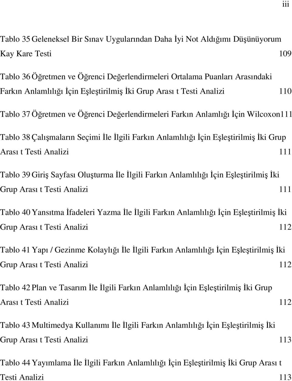 Eşleştirilmiş İki Grup Arası t Testi Analizi 111 Tablo 39 Giriş Sayfası Oluşturma İle İlgili Farkın Anlamlılığı İçin Eşleştirilmiş İki Grup Arası t Testi Analizi 111 Tablo 40 Yansıtma İfadeleri Yazma