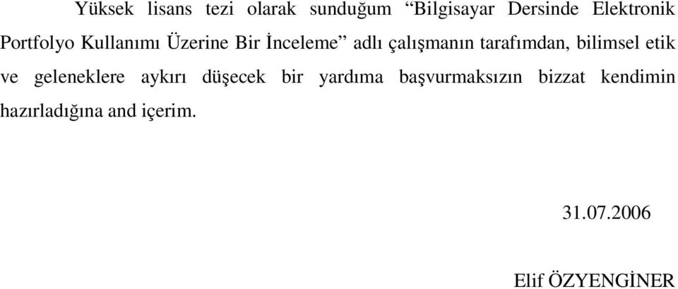 bilimsel etik ve geleneklere aykırı düşecek bir yardıma