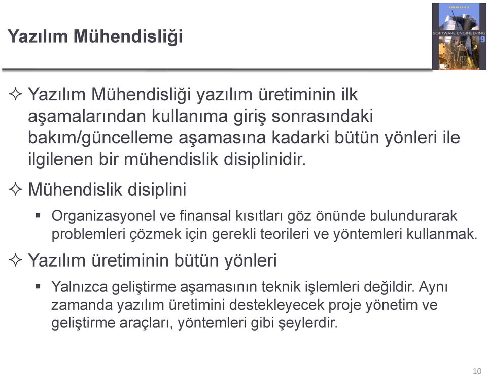 Mühendislik disiplini Organizasyonel ve finansal kısıtları göz önünde bulundurarak problemleri çözmek için gerekli teorileri ve yöntemleri