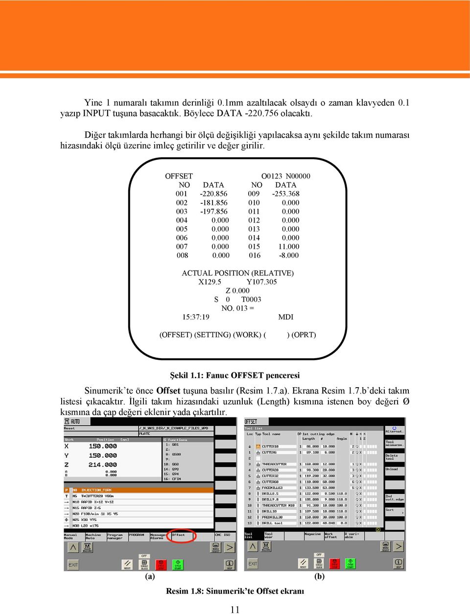 856 009-253.368 002-181.856 010 0.000 003-197.856 011 0.000 004 0.000 012 0.000 005 0.000 013 0.000 006 0.000 014 0.000 007 0.000 015 11.000 008 0.000 016-8.000 ACTUAL POSITION (RELATIVE) X129.5 Y107.