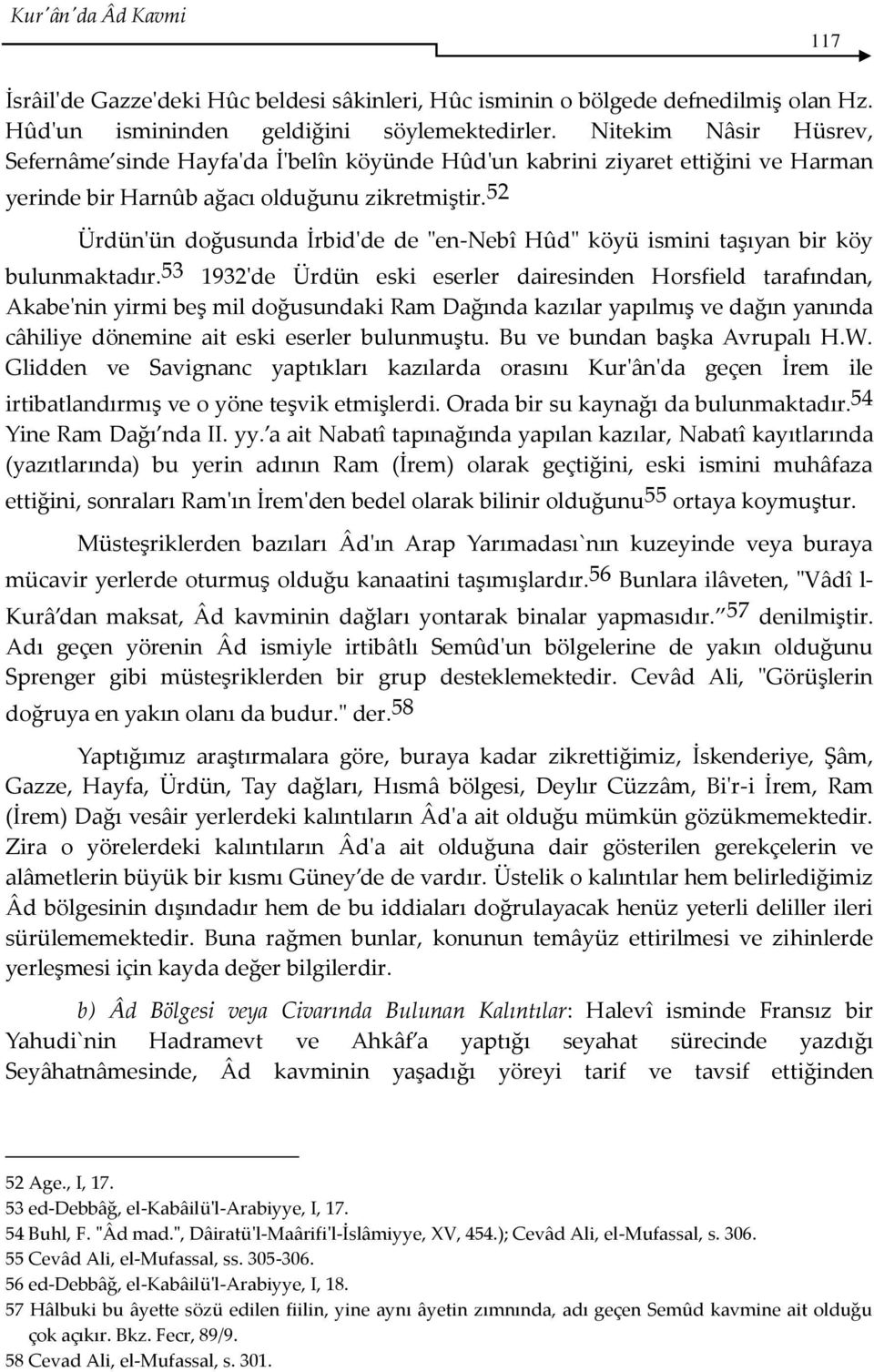 52 Ürdün'ün doğusunda İrbid'de de "en-nebî Hûd" köyü ismini taşıyan bir köy bulunmaktadır.