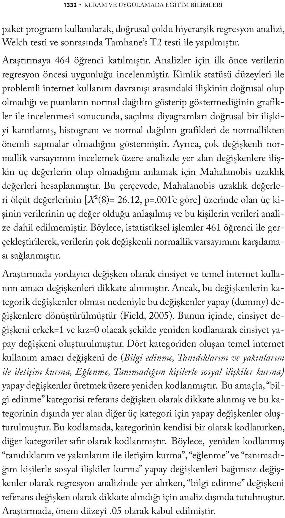 Kimlik statüsü düzeyleri ile problemli internet kullanım davranışı arasındaki ilişkinin doğrusal olup olmadığı ve puanların normal dağılım gösterip göstermediğinin grafikler ile incelenmesi