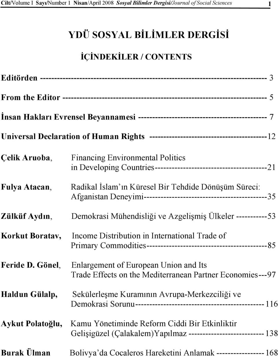 Beyannamesi ---------------------------------------------- 7 Universal Declaration of Human Rights ------------------------------------------12 Çelik Aruoba, Fulya Atacan, Financing Environmental