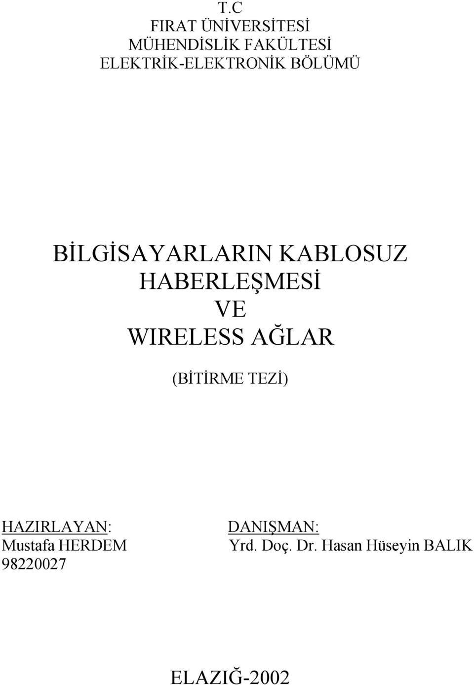 HABERLEŞMESİ VE WIRELESS AĞLAR (BİTİRME TEZİ) HAZIRLAYAN: