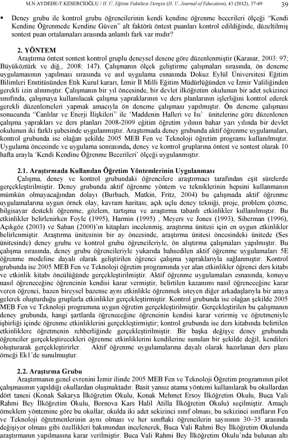 kontrol edildiğinde, düzeltilmiş sontest puan ortalamaları arasında anlamlı fark var mıdır? 2.