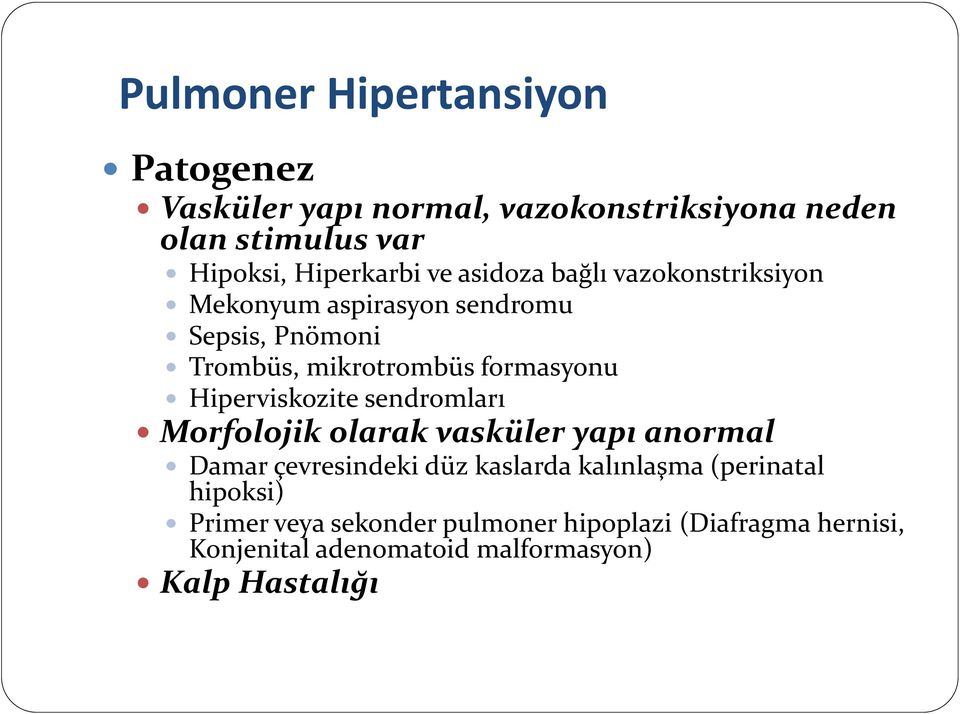 Hiperviskozite sendromları Morfolojik olarak vasküler yapı anormal Damar çevresindeki düz kaslarda kalınlaşma