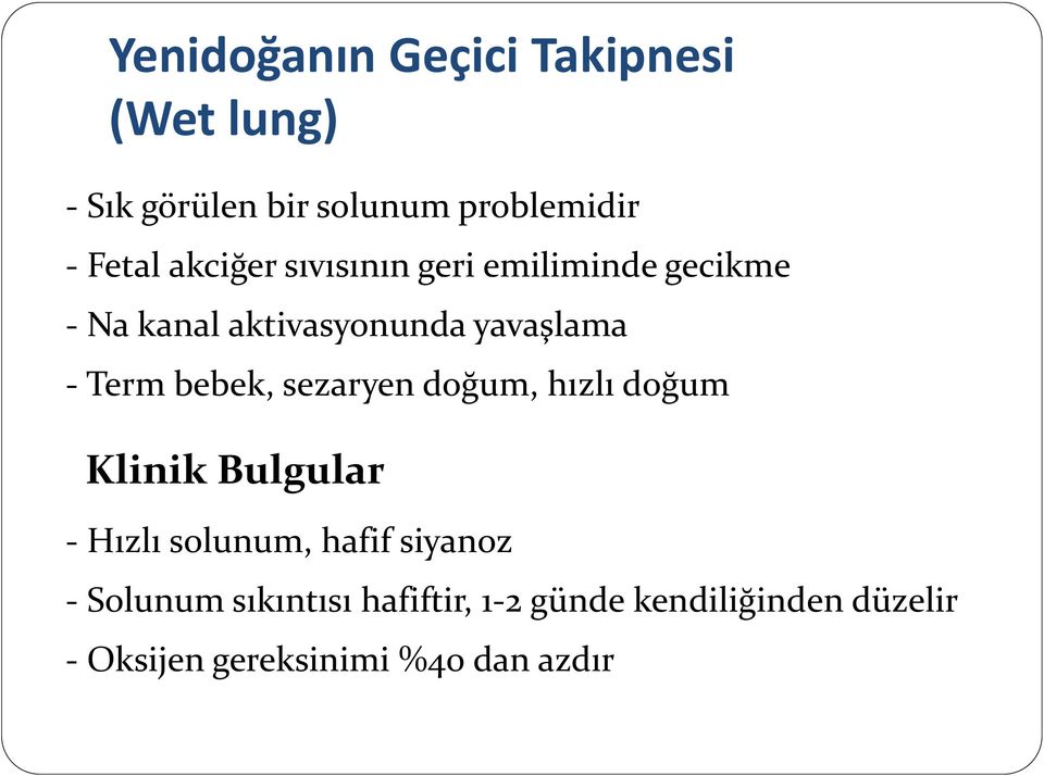 bebek, sezaryen doğum, hızlı doğum Klinik Bulgular - Hızlı solunum, hafif siyanoz -