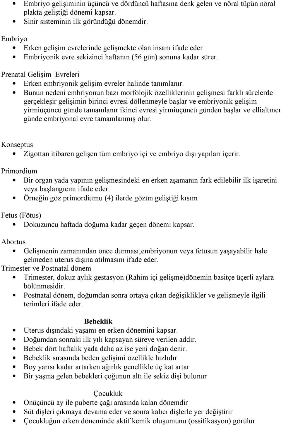 Prenatal Gelişim Evreleri Erken embriyonik gelişim evreler halinde tanımlanır.