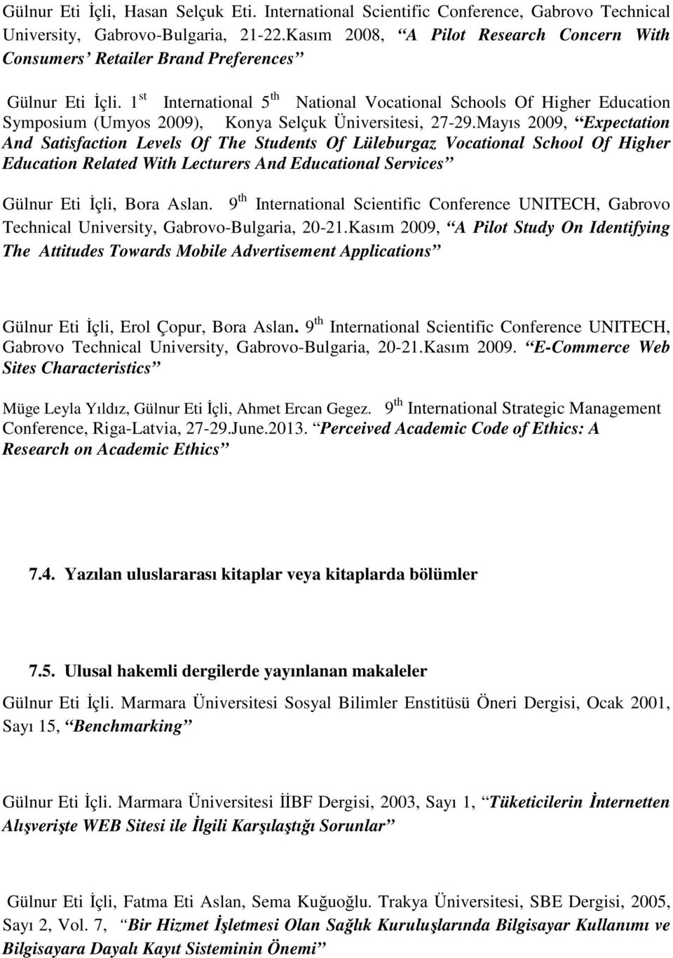 1 st International 5 th National Vocational Schools Of Higher Education Symposium (Umyos 2009), Konya Selçuk Üniversitesi, 27-29.