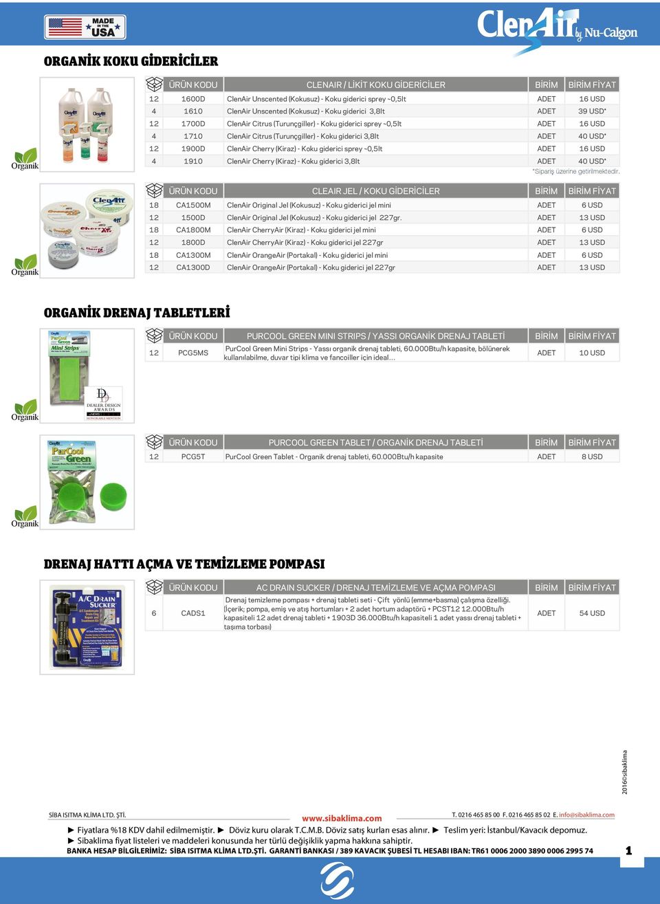 (Kiraz) - Koku giderici sprey ~0,5lt 16 USD 4 1910 ClenAir Cherry (Kiraz) - Koku giderici 3,8lt 40 USD* *Sipariş üzerine getirilmektedir.