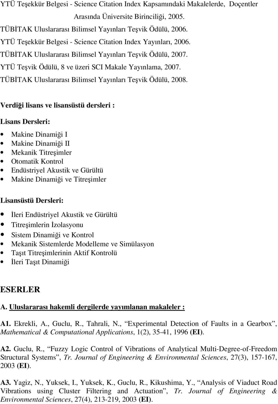 TÜBİTAK Uluslararası Bilimsel Yayınları Teşvik Ödülü, 2008.