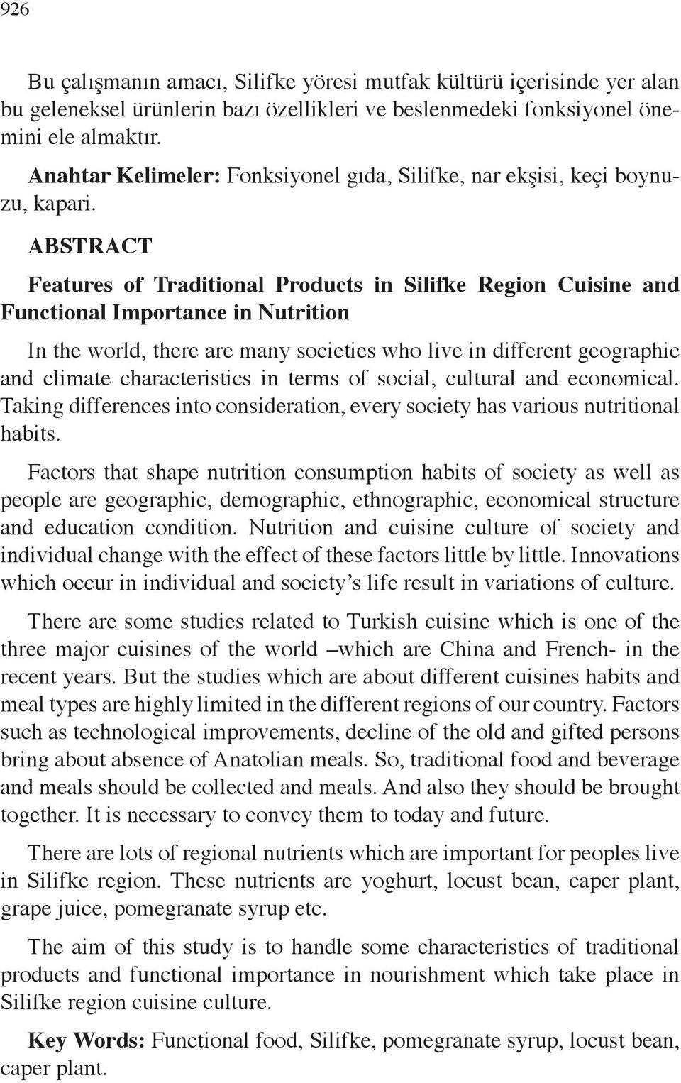 ABSTRACT Features of Traditional Products in Silifke Region Cuisine and Functional Importance in Nutrition In the world, there are many societies who live in different geographic and climate