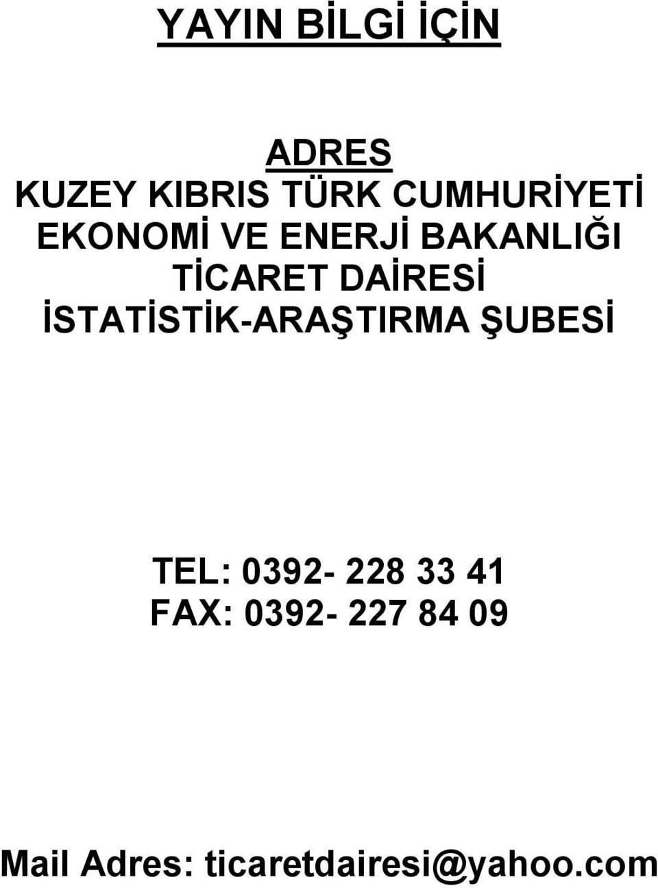 DAİRESİ İSTATİSTİK-ARAŞTIRMA ŞUBESİ TEL: 0392-228